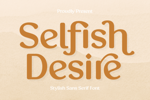 Selfish Desire: The Sans Serif Typeface That Upgrades Your Brand Identity
